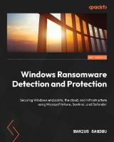 Windows Ransomware Detection and Protection: Securing Windows Endpoints, the Cloud, and Infrastructure Using Microsoft Intune, Sentinel, and Defender
 1803246340, 9781803246345