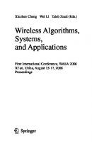 Wireless Algorithms, Systems, and Applications: First International Conference, WASA 2006, Xi'an, China, August 15-17, 2006, Proceedings (Lecture Notes in Computer Science, 4138)
 3540371893, 9783540371892