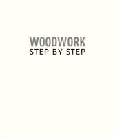 Woodwork Step by Step
 1465419519, 9781465419514