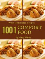 Wow! 1001 Homemade Comfort Food Recipes: From The Homemade Comfort Food Cookbook To The Table