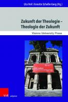 Zukunft der Theologie – Theologie der Zukunft: 200 Jahre Evangelisch-Theologische Fakultät Wien [1 ed.]
 9783737015462, 9783847115465